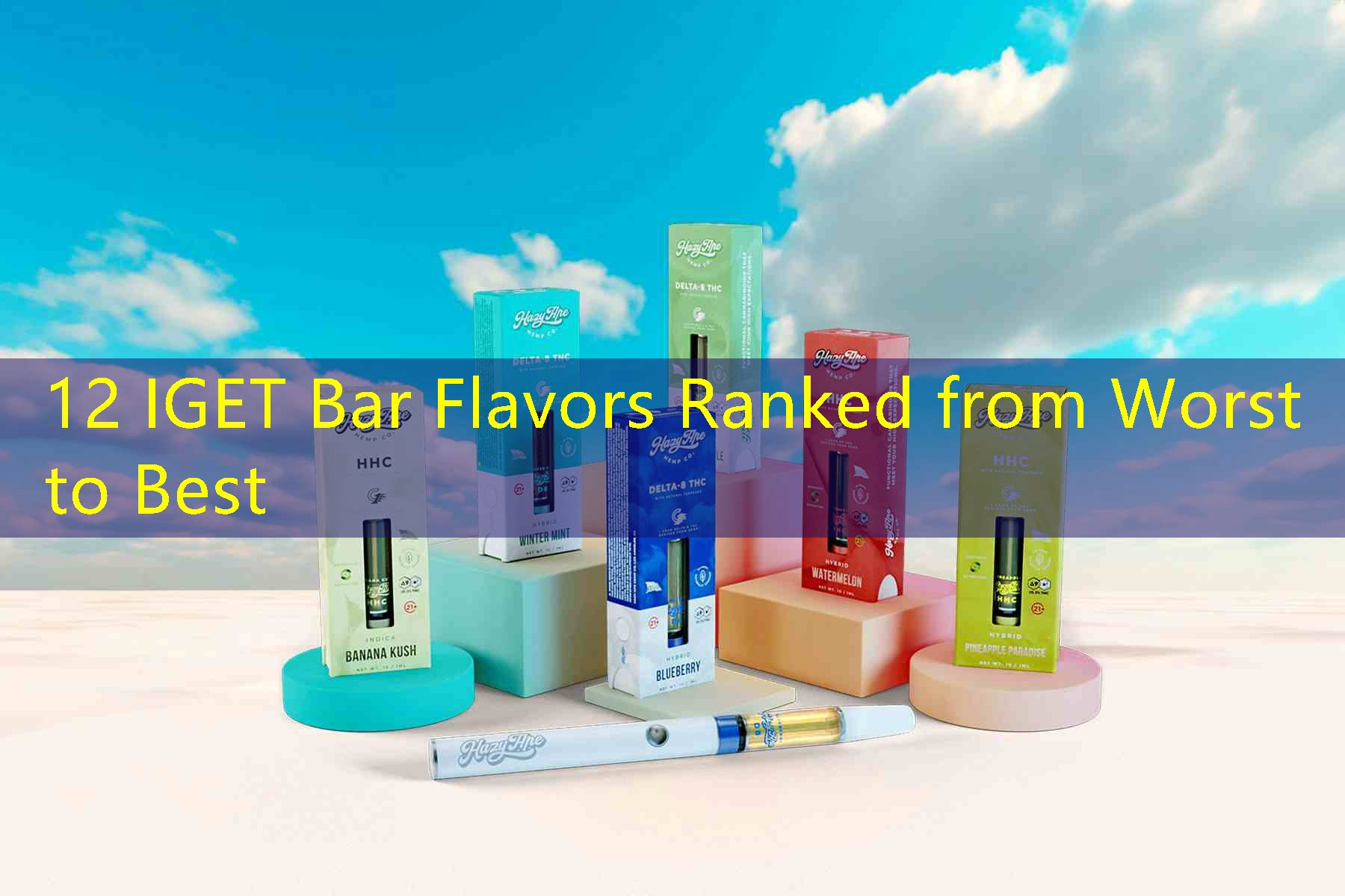 12 IGET Bar Flavors Ranked from Worst to Best