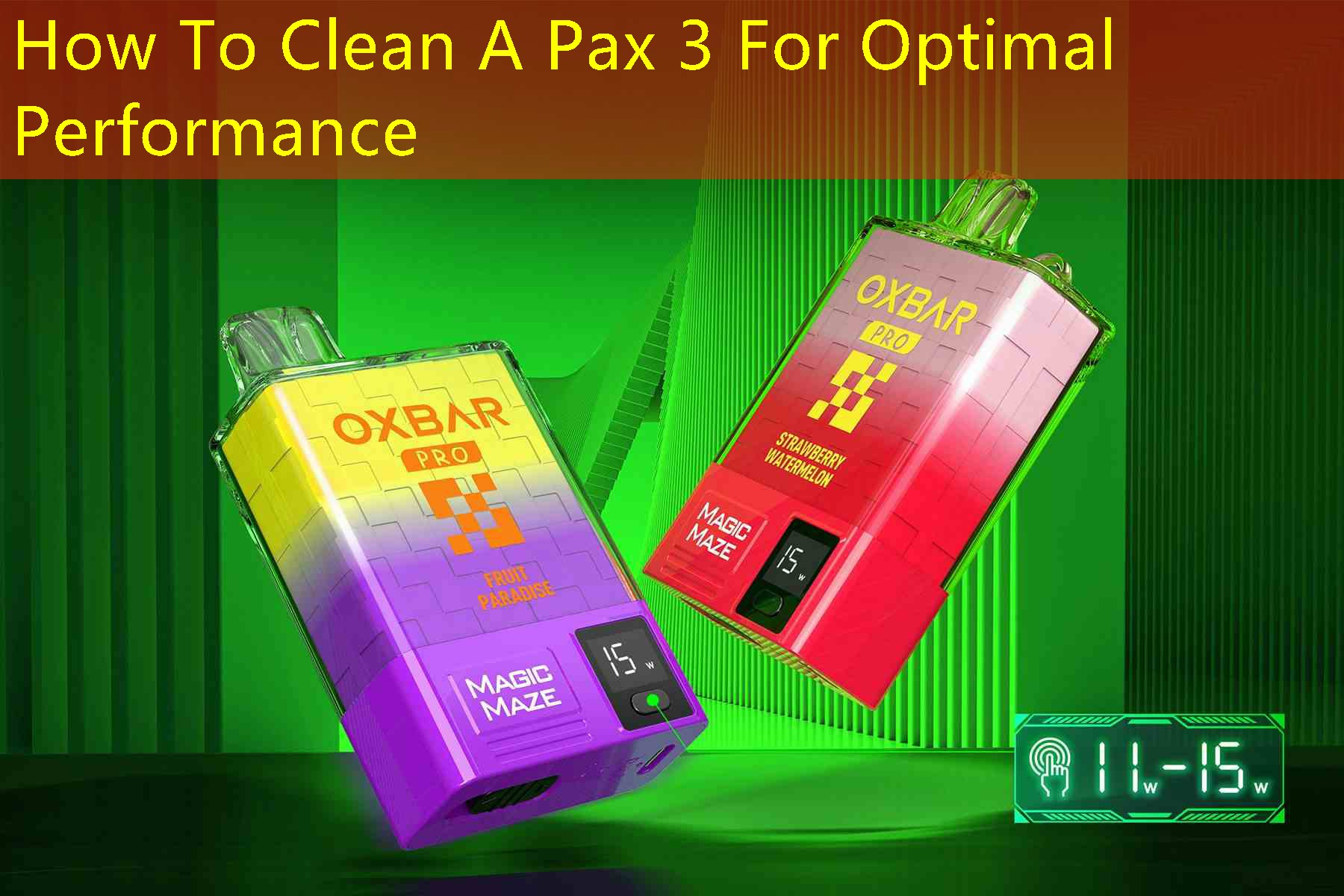 How To Clean A Pax 3 For Optimal Performance