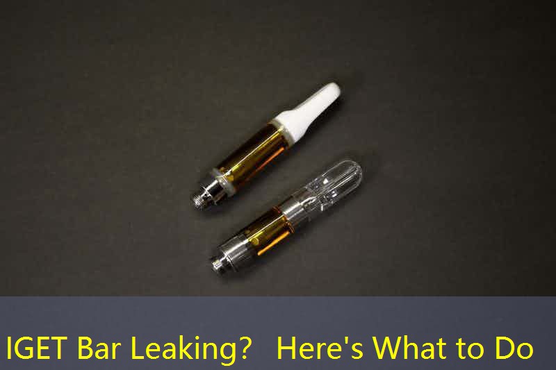 IGET Bar Leaking？ Here's What to Do