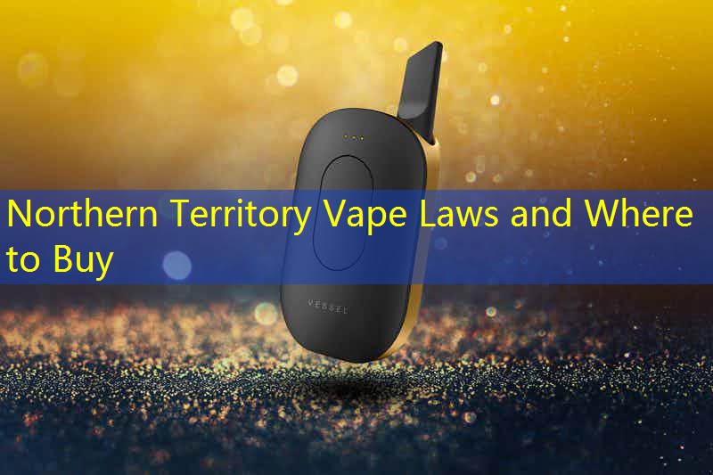 Northern Territory Vape Laws and Where to Buy