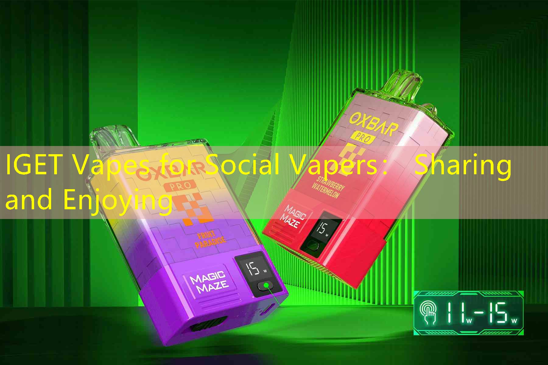 IGET Vapes for Social Vapers： Sharing and Enjoying