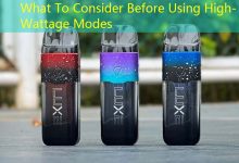 What To Consider Before Using High-Wattage Modes-vape