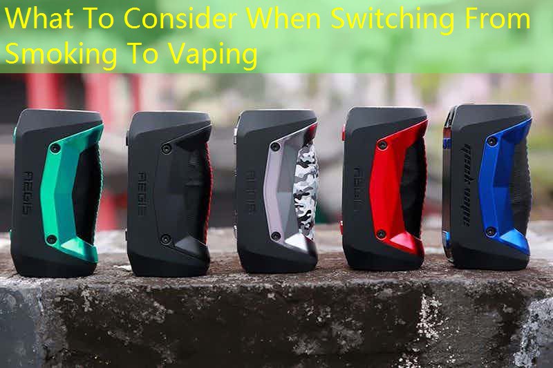 What To Consider When Switching From Smoking To Vaping