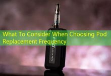 What To Consider When Choosing Pod Replacement Frequency-vape