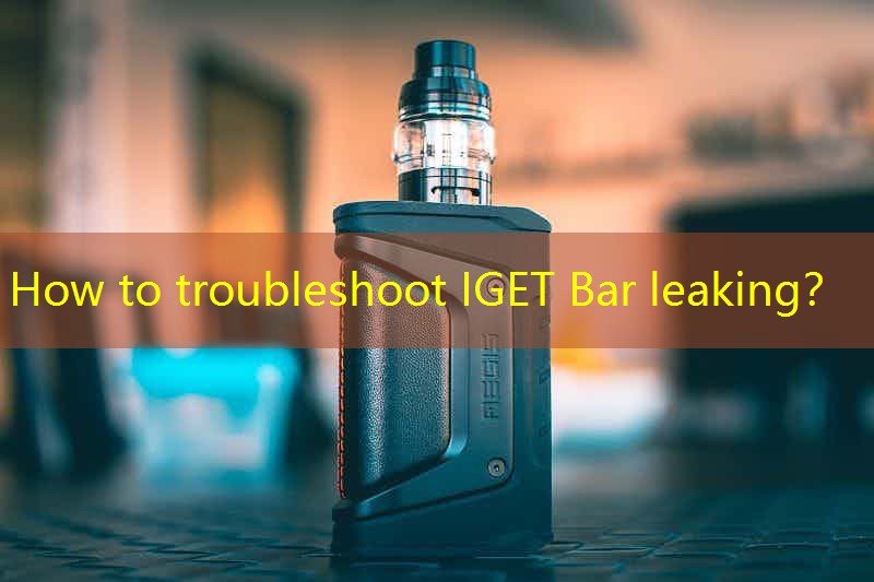 How to troubleshoot IGET Bar leaking？