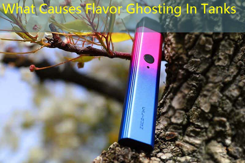 What Causes Flavor Ghosting In Tanks