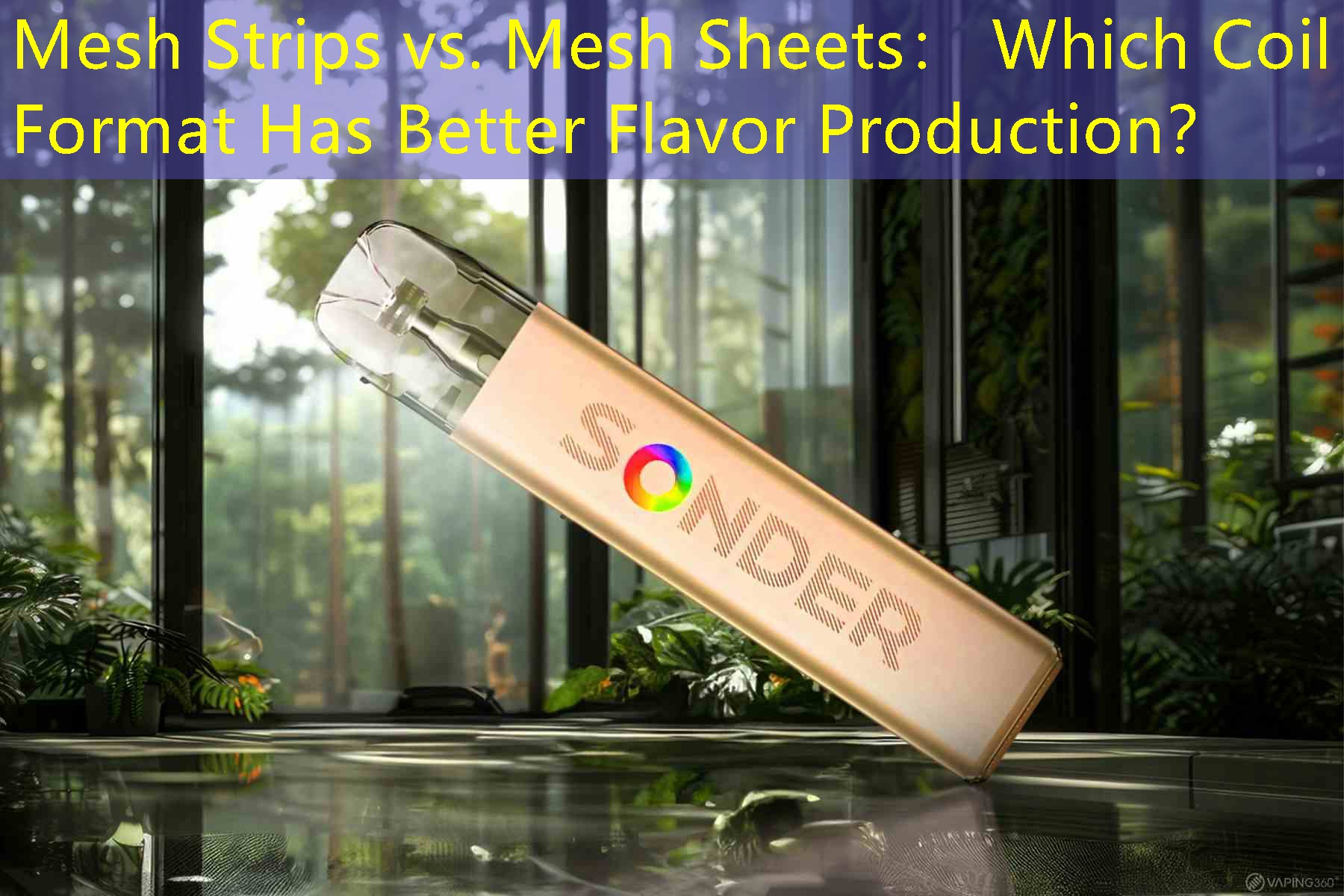 Mesh Strips vs. Mesh Sheets： Which Coil Format Has Better Flavor Production？