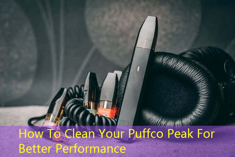 How To Clean Your Puffco Peak For Better Performance