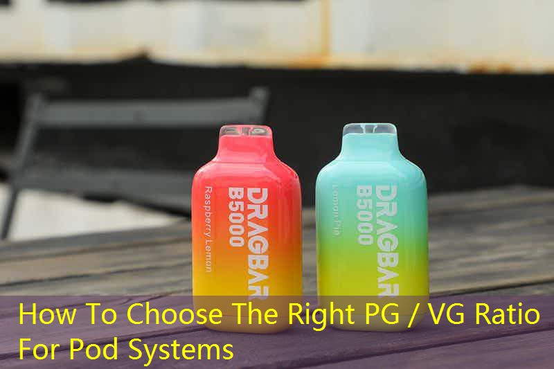 How To Choose The Right PG／VG Ratio For Pod Systems