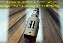 Top Airflow vs. Bottom Airflow： Which Design Prevents Leaking More Effectively？-vape