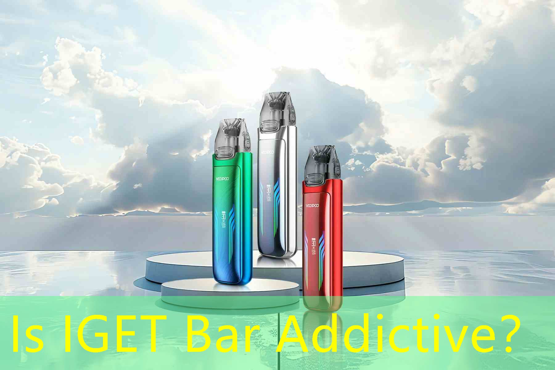 Is IGET Bar Addictive？