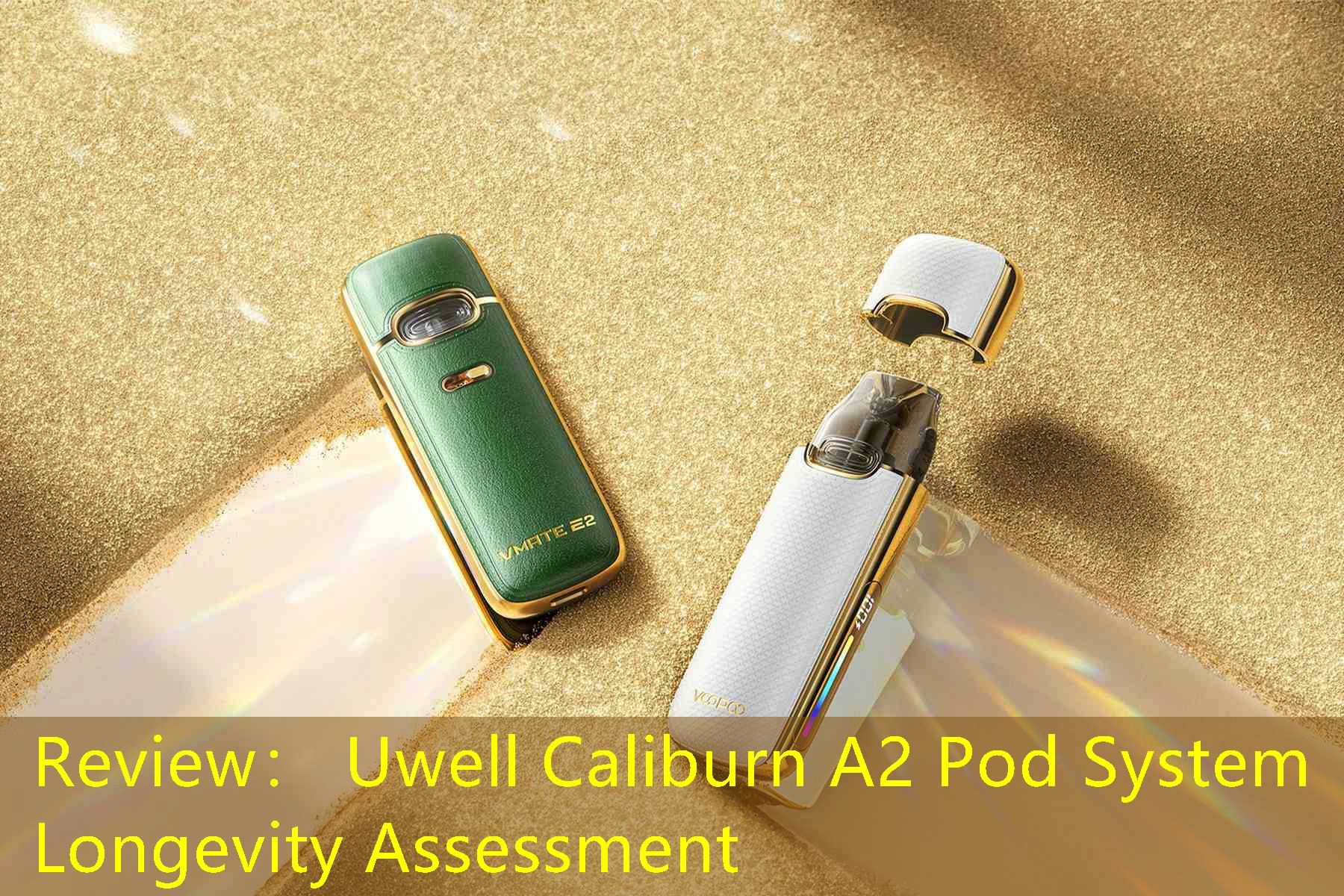 Review： Uwell Caliburn A2 Pod System Longevity Assessment