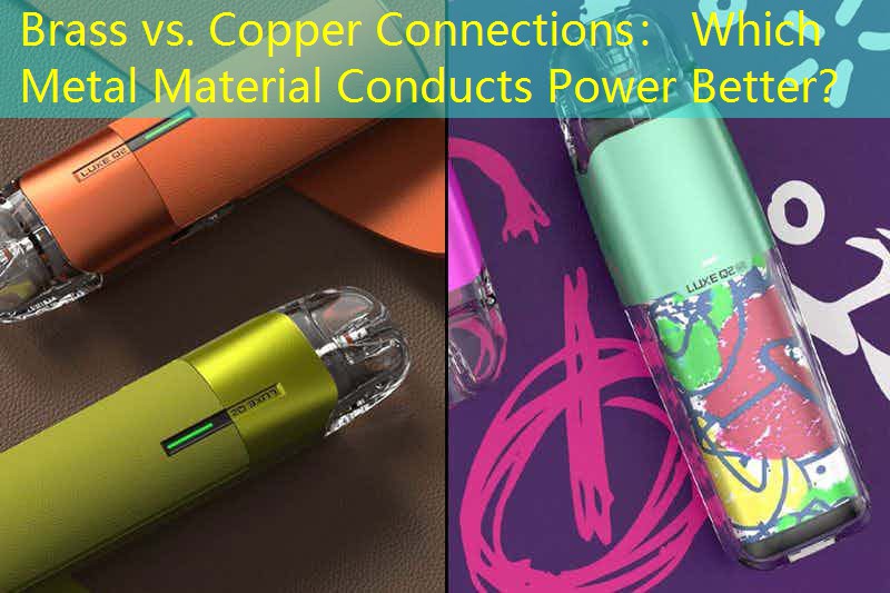 Brass vs. Copper Connections： Which Metal Material Conducts Power Better？