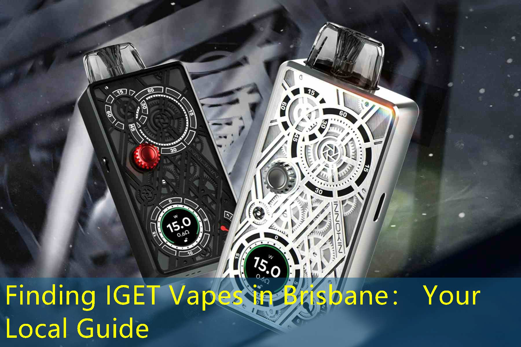 Finding IGET Vapes in Brisbane： Your Local Guide