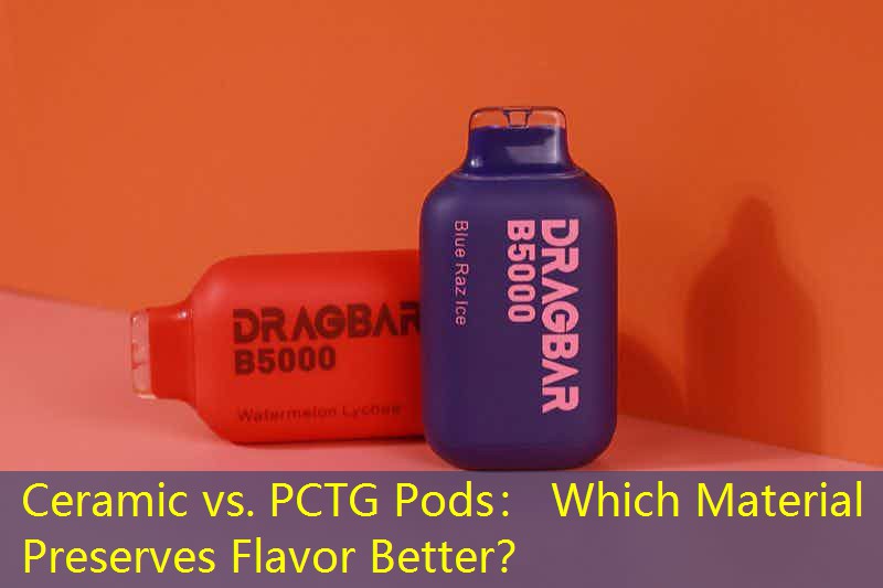 Ceramic vs. PCTG Pods： Which Material Preserves Flavor Better？