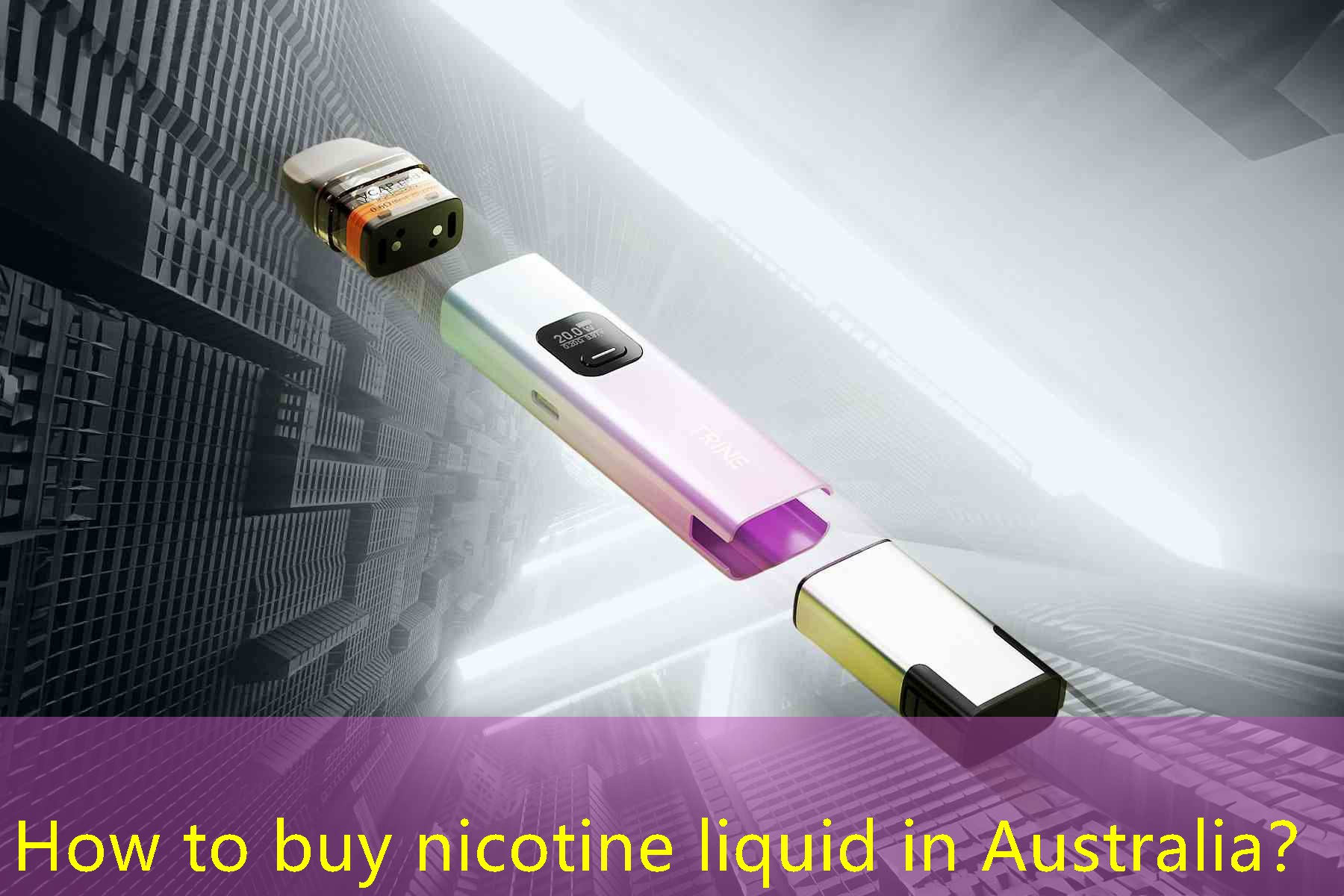 How to buy nicotine liquid in Australia？