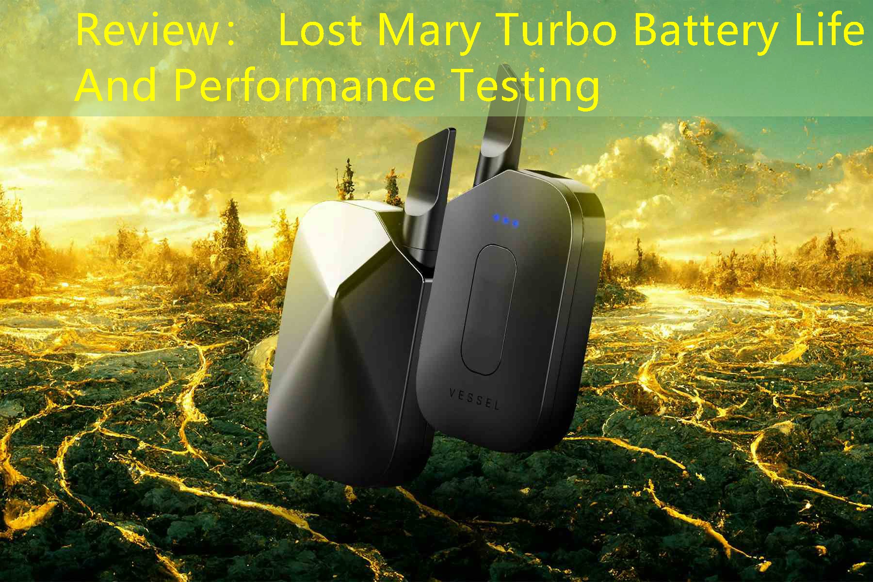 Review： Lost Mary Turbo Battery Life And Performance Testing