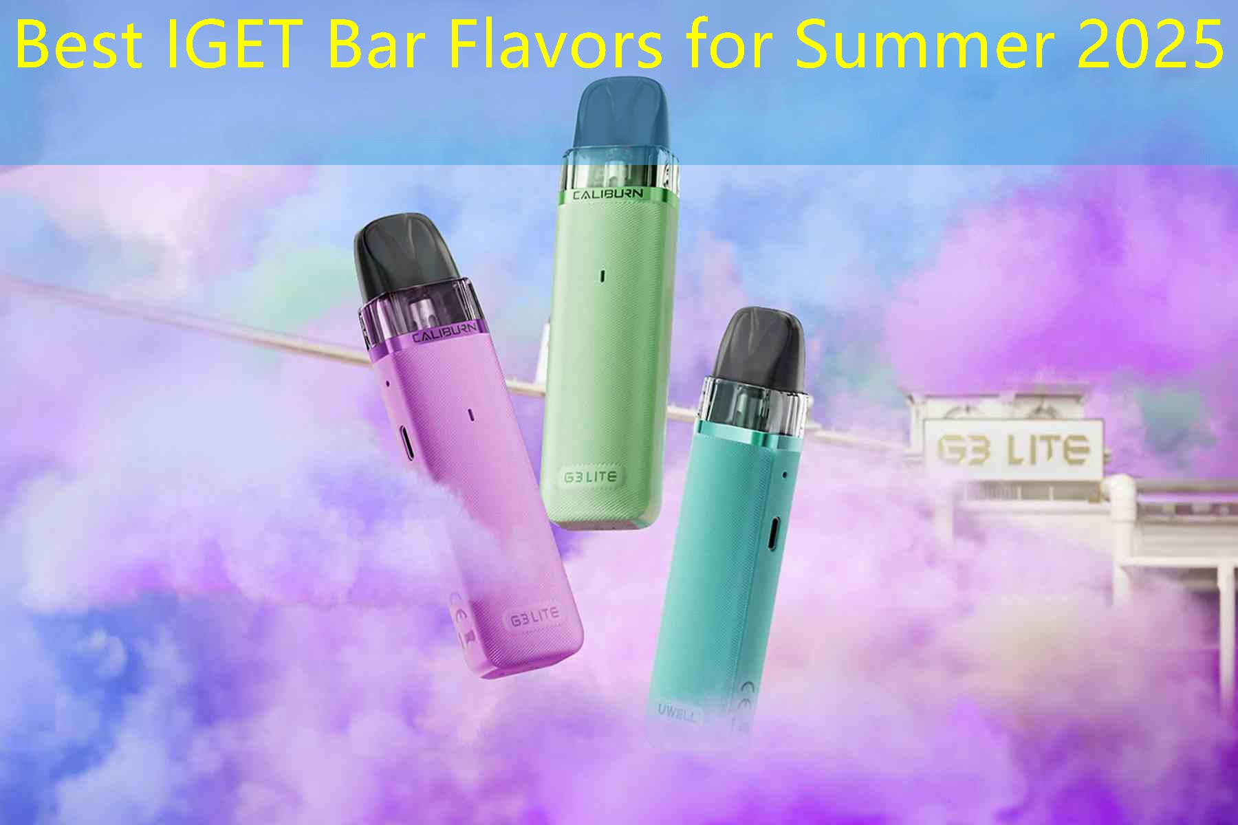 Best IGET Bar Flavors for Summer 2025