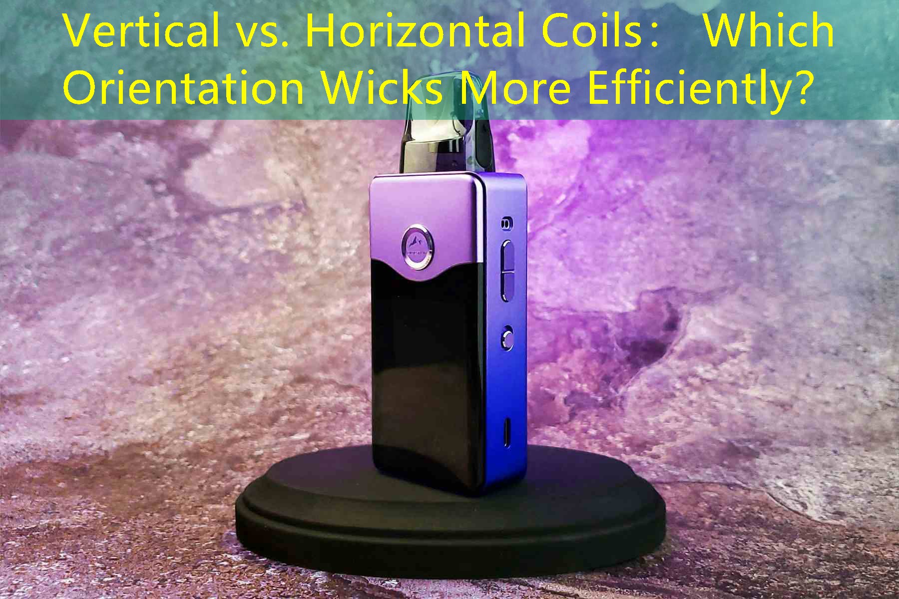 Vertical vs. Horizontal Coils： Which Orientation Wicks More Efficiently？