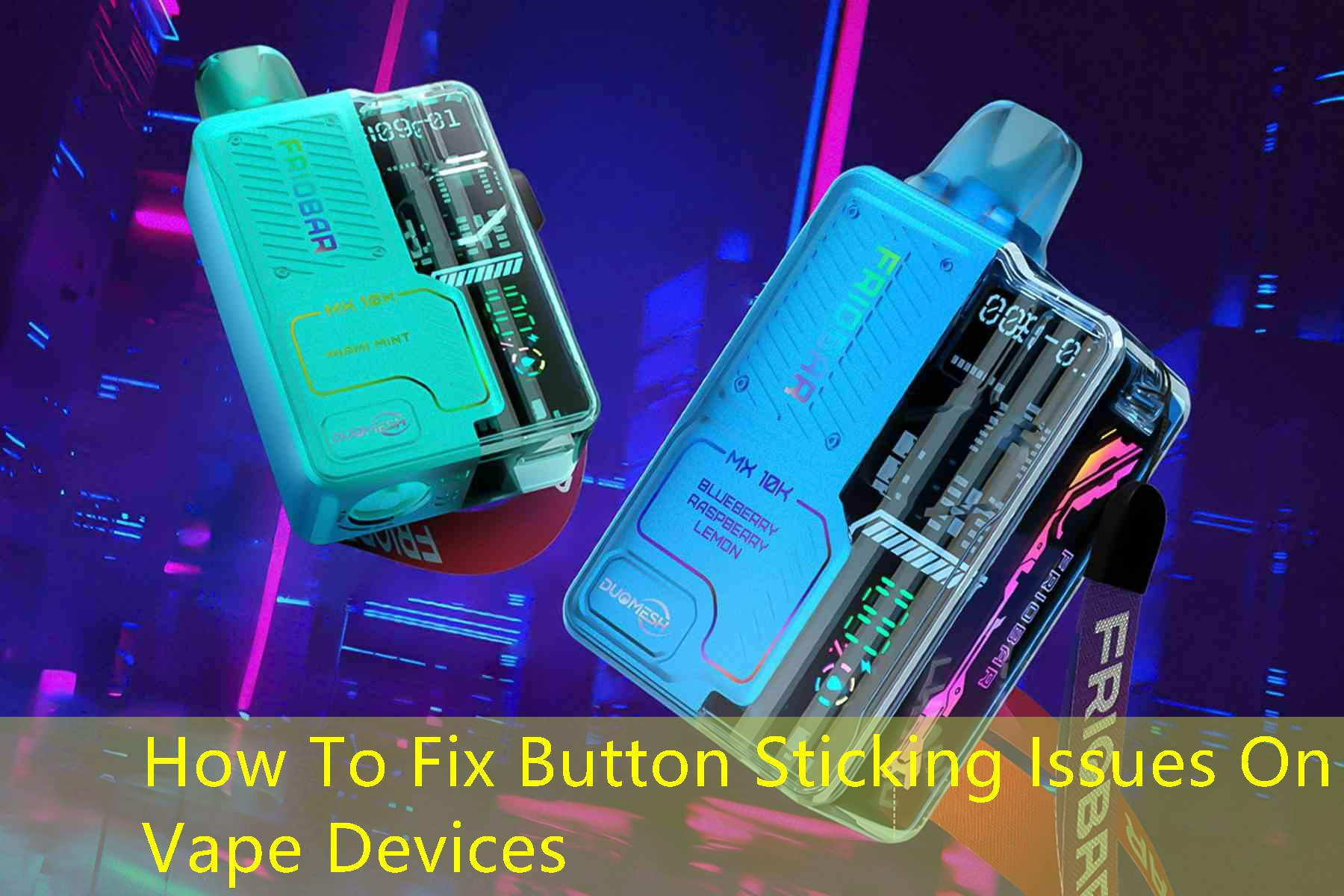 How To Fix Button Sticking Issues On Vape Devices