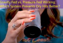 Gravity Fed vs. Pressure Fed Wicking： Which System Prevents Dry Hits Better？-vape