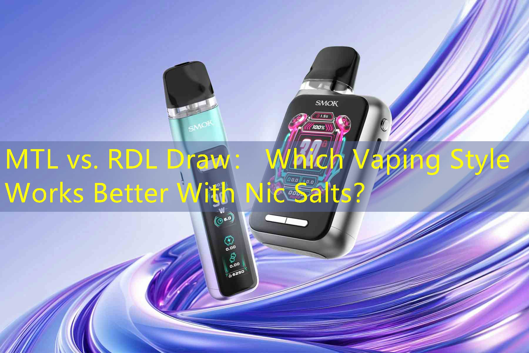 MTL vs. RDL Draw： Which Vaping Style Works Better With Nic Salts？