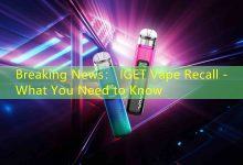 Breaking News： IGET Vape Recall - What You Need to Know-vape