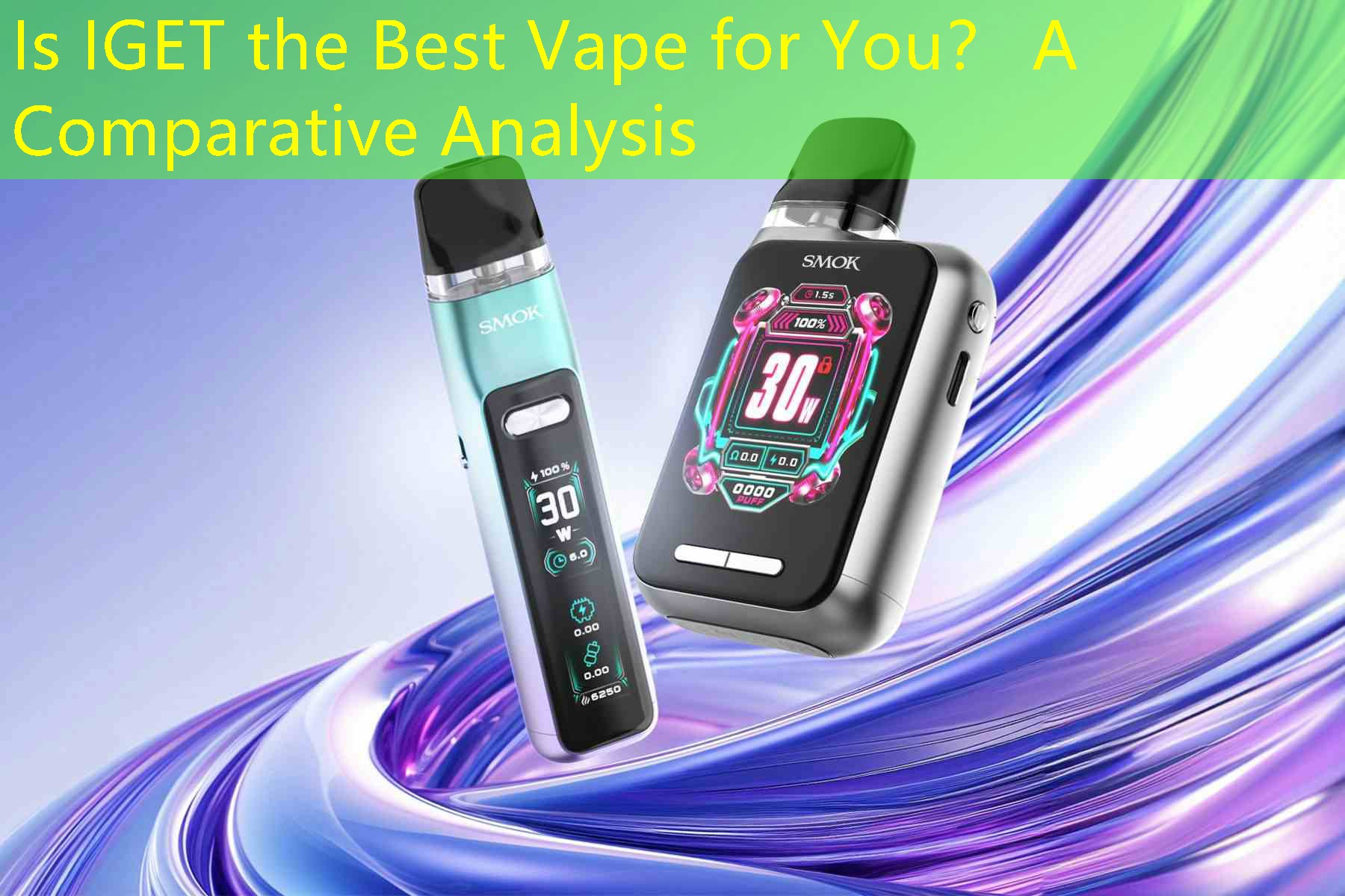 Is IGET the Best Vape for You？ A Comparative Analysis