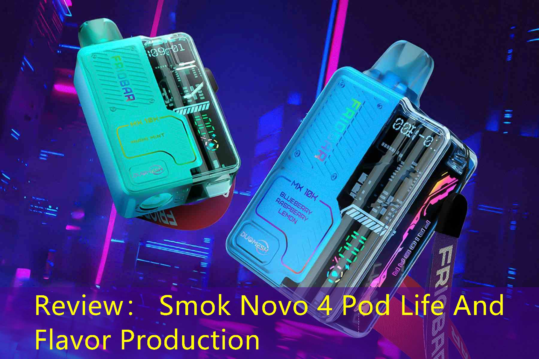 Review： Smok Novo 4 Pod Life And Flavor Production