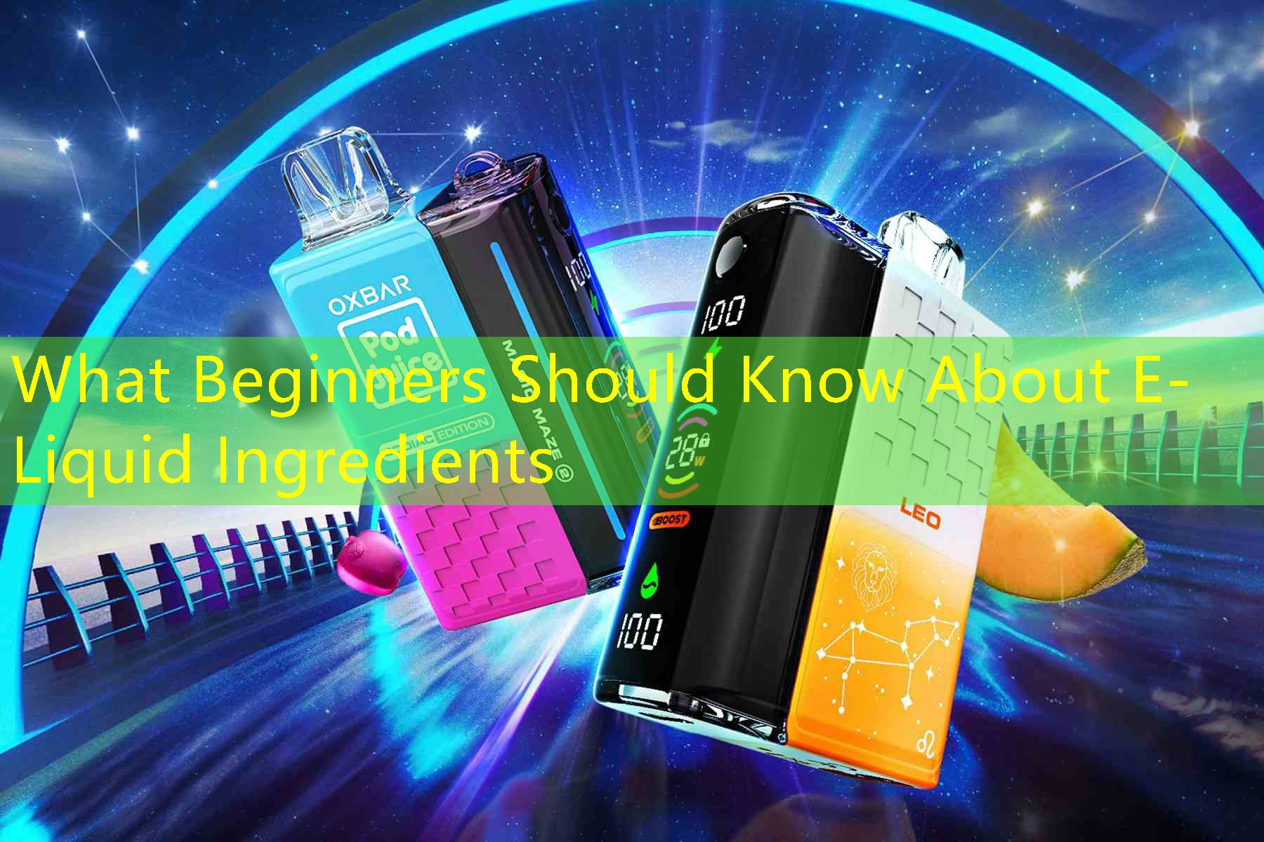 What Beginners Should Know About E-Liquid Ingredients