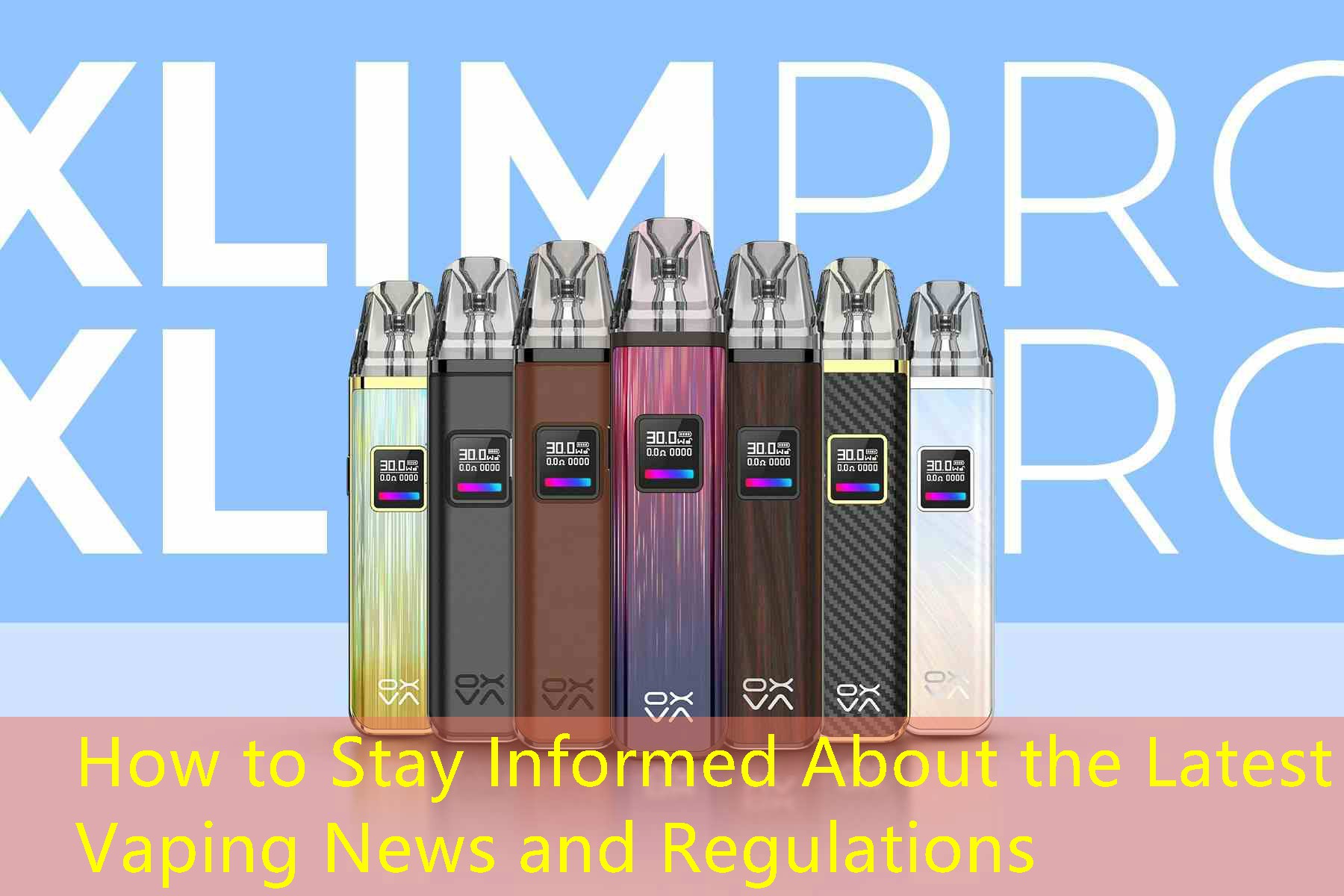 How to Stay Informed About the Latest Vaping News and Regulations