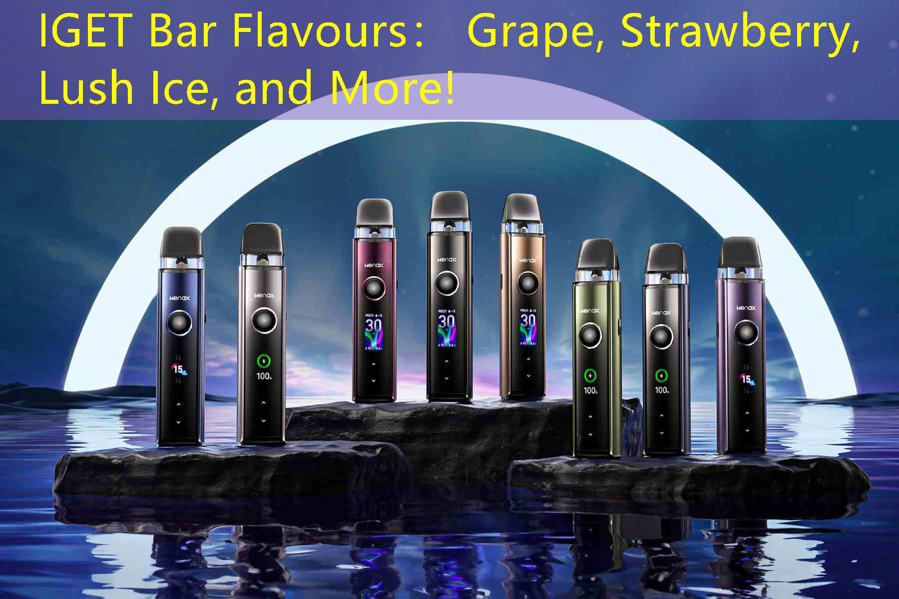 IGET Bar Flavours： Grape, Strawberry, Lush Ice, and More!