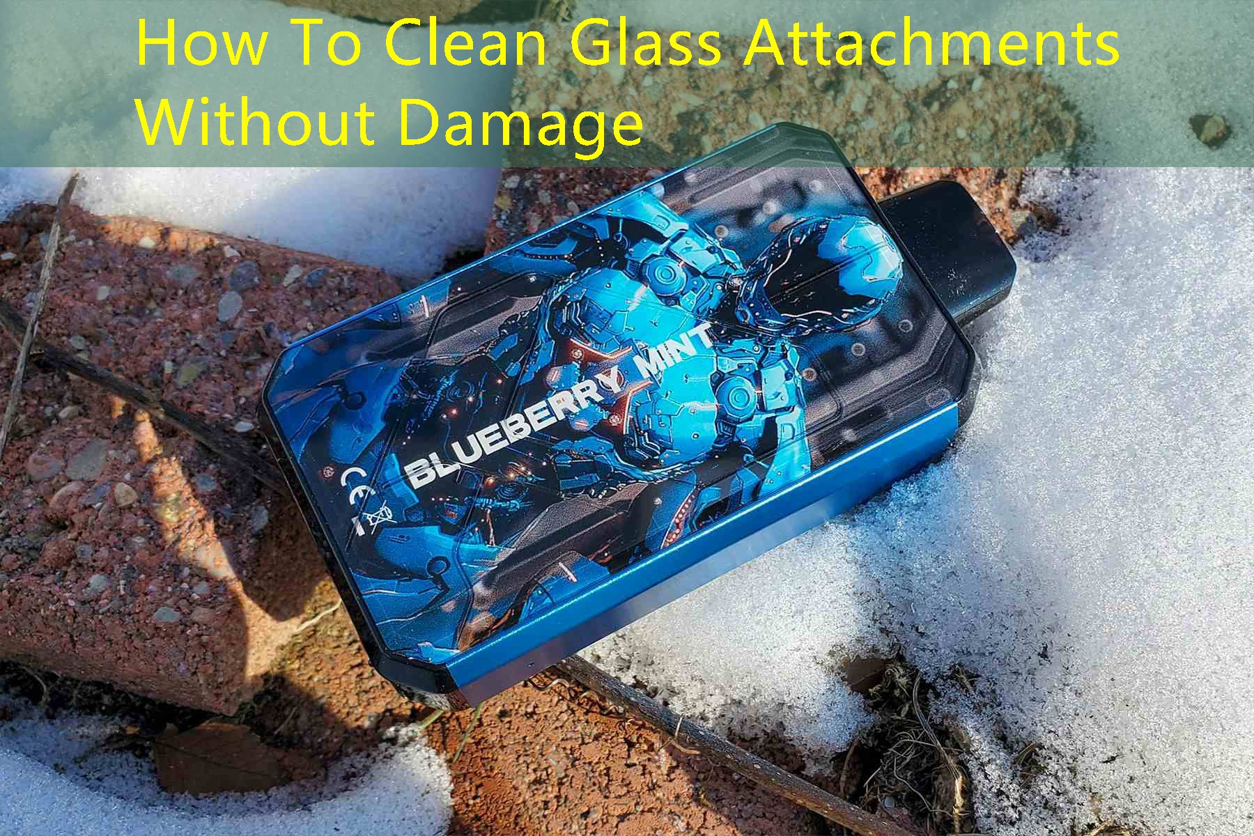 How To Clean Glass Attachments Without Damage