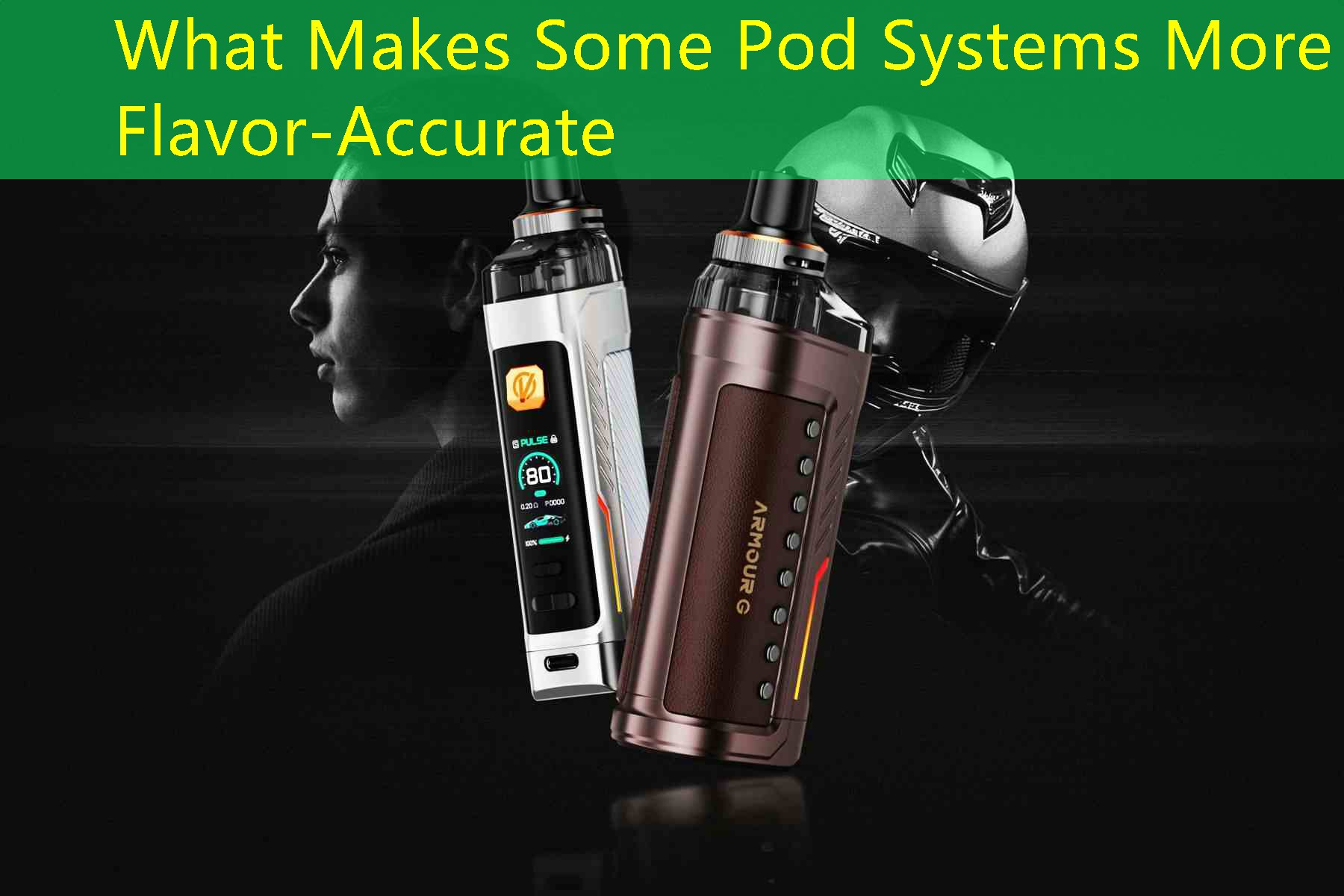 What Makes Some Pod Systems More Flavor-Accurate