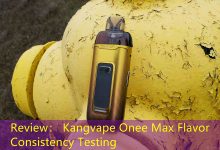 Review： Kangvape Onee Max Flavor Consistency Testing-vape