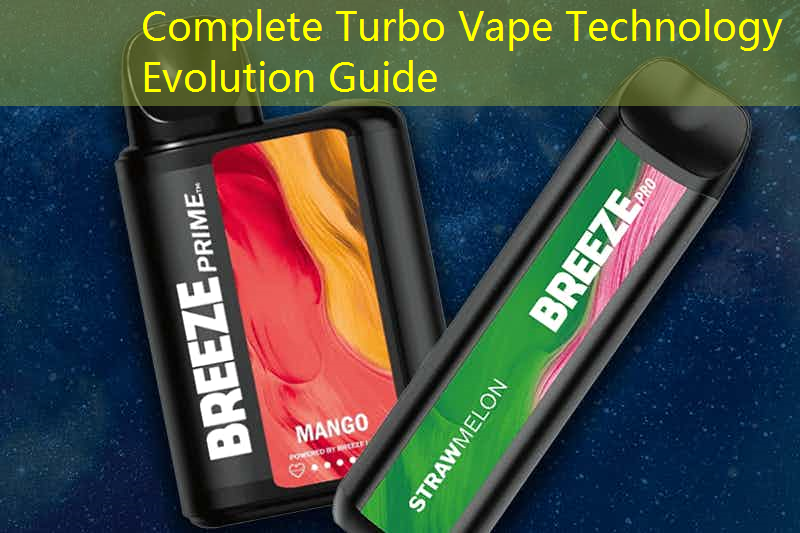 Complete Turbo Vape Technology Evolution Guide