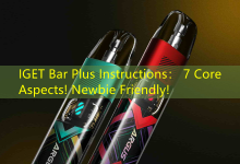 IGET Bar Plus Instructions： 7 Core Aspects! Newbie Friendly!-vape