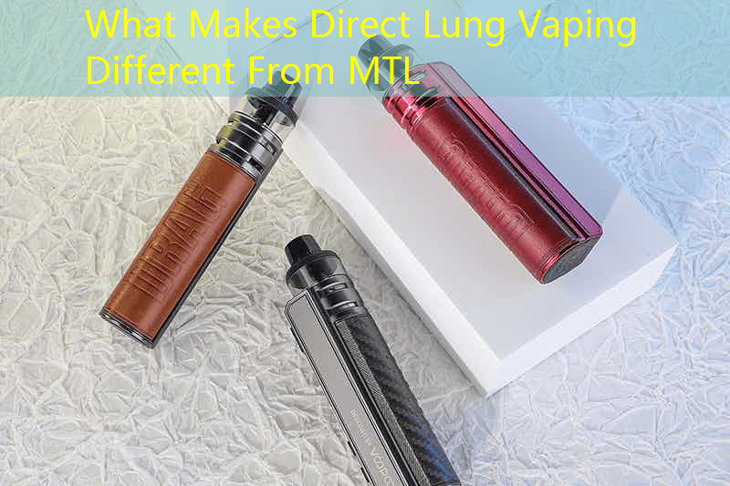 What Makes Direct Lung Vaping Different From MTL