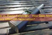 Glass vs. Plastic Cartridges： How Does Material Choice Affect Oil Preservation？-vape