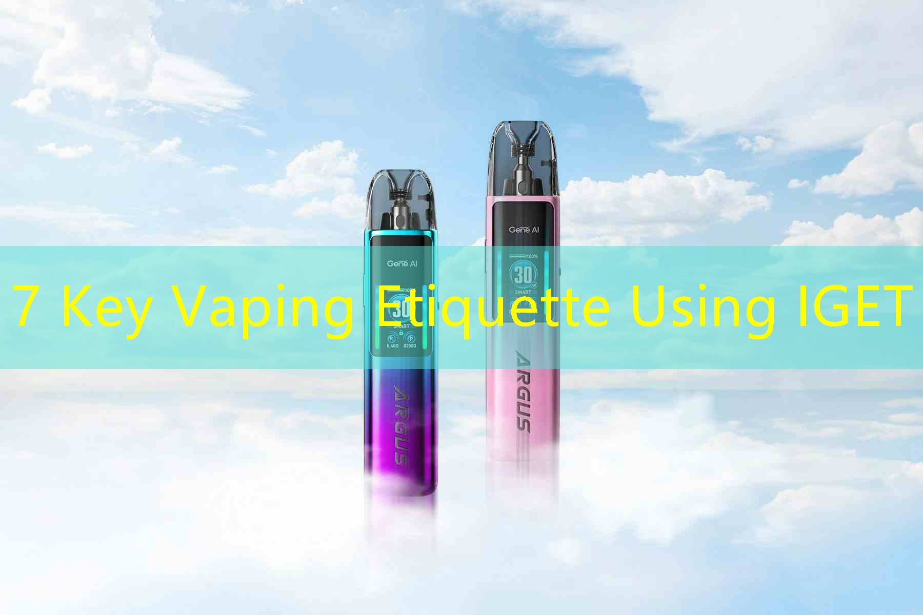 7 Key Vaping Etiquette Using IGET