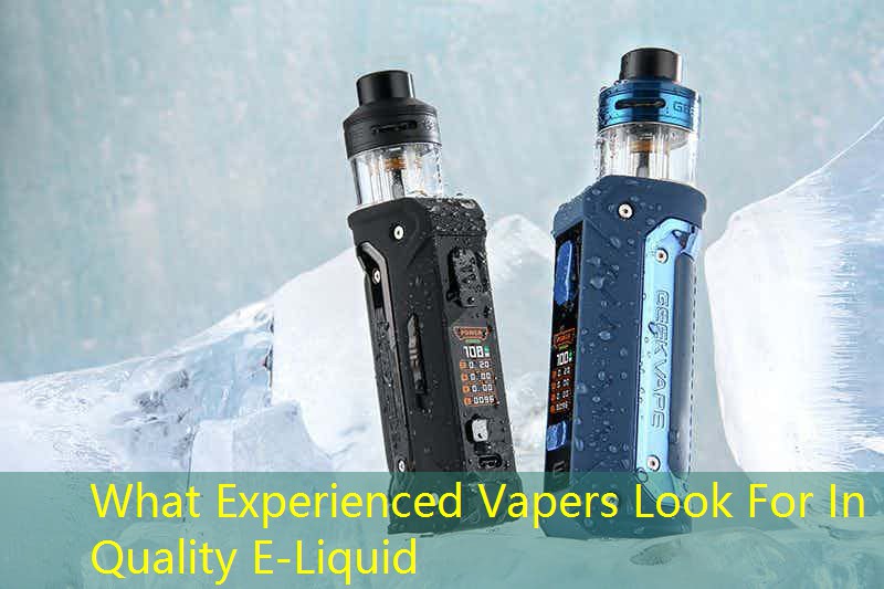 What Experienced Vapers Look For In Quality E-Liquid