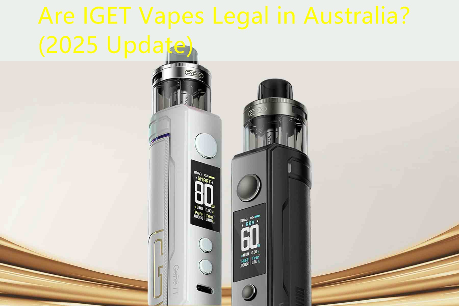 Are IGET Vapes Legal in Australia？ (2025 Update)