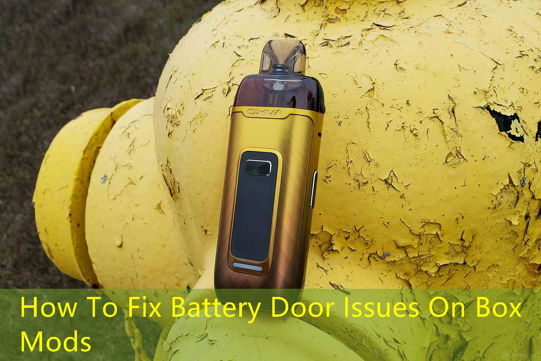 How To Fix Battery Door Issues On Box Mods