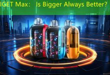 IGET Max： Is Bigger Always Better？-vape