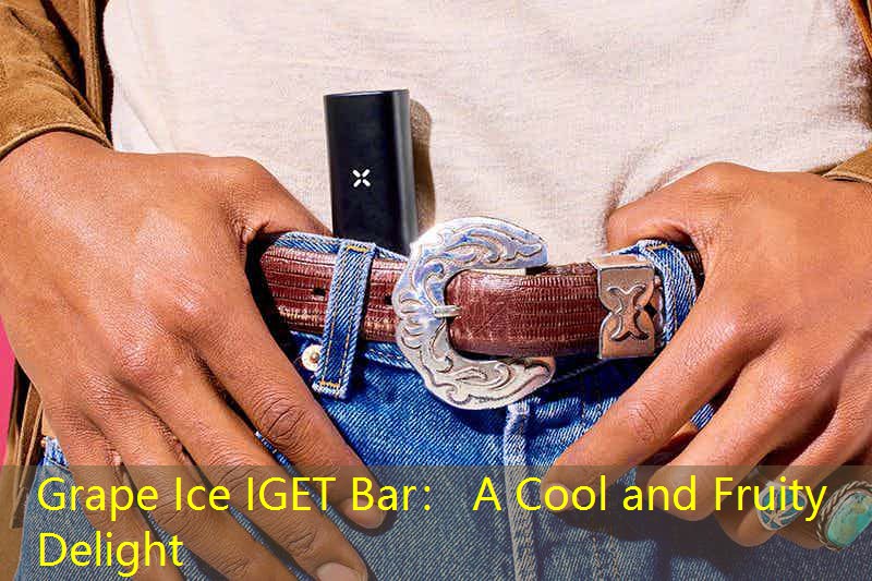 Grape Ice IGET Bar： A Cool and Fruity Delight