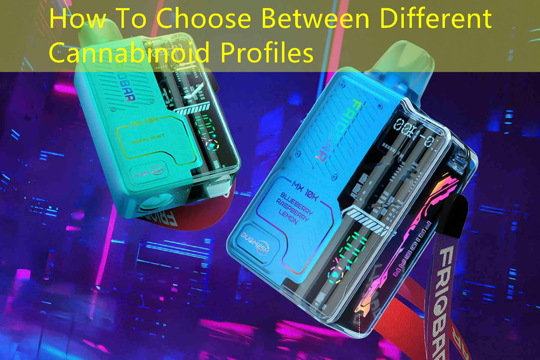 How To Choose Between Different Cannabinoid Profiles