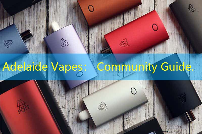 Adelaide Vapes： Community Guide.