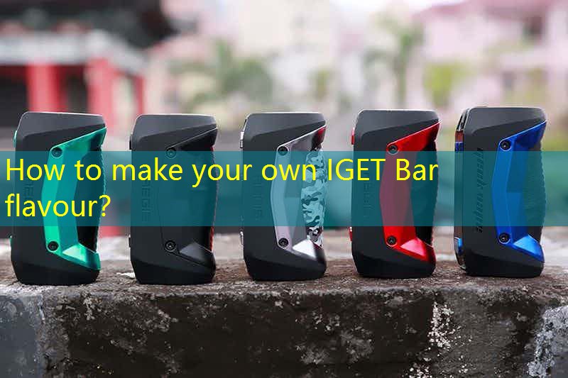 How to make your own IGET Bar flavour？