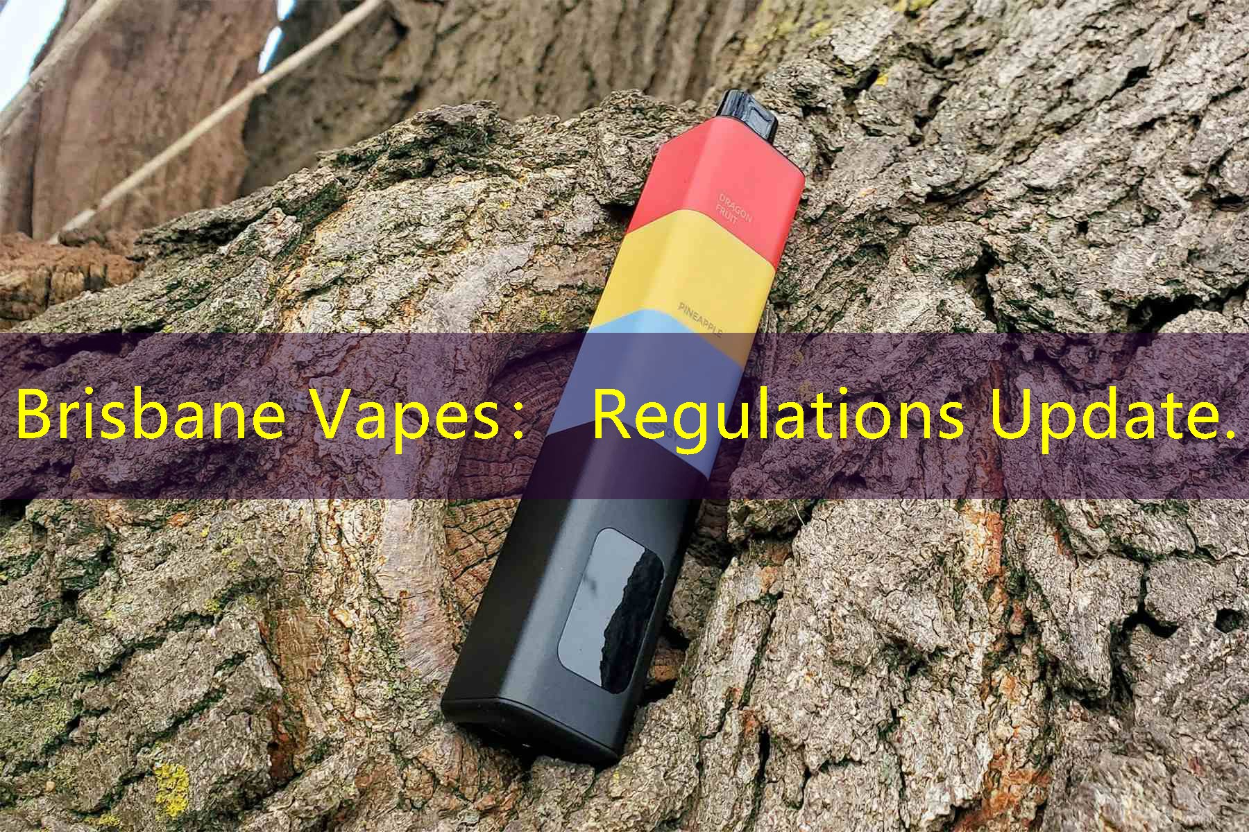 Brisbane Vapes： Regulations Update.