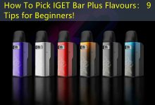 How To Pick IGET Bar Plus Flavours： 9 Tips for Beginners!-vape